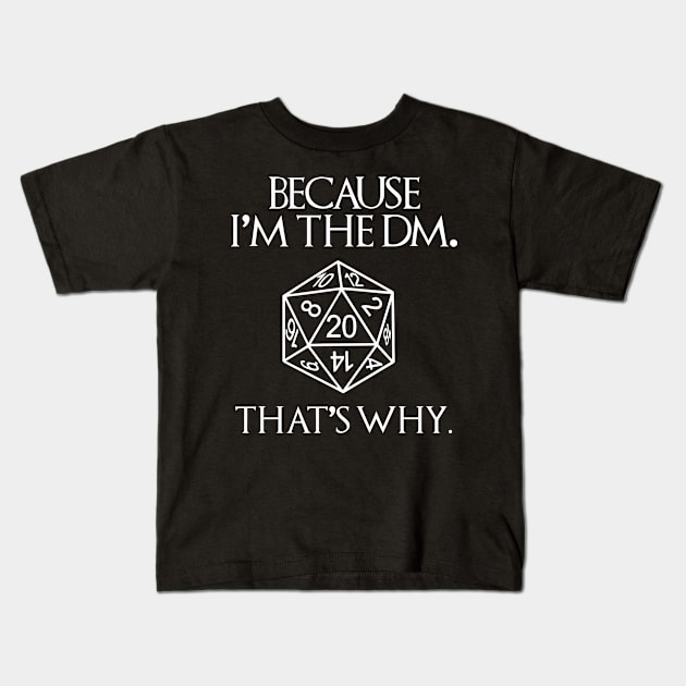 Because Im The DM Kids T-Shirt by pitulas